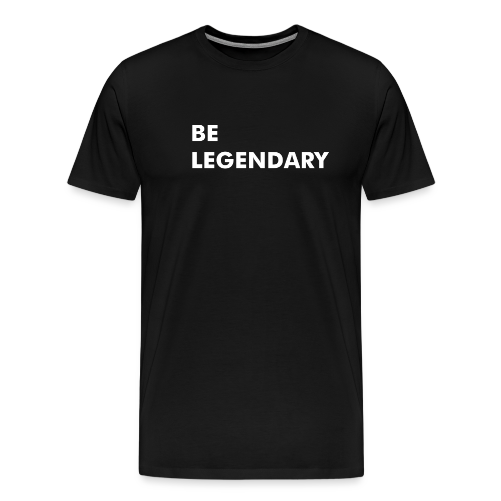 Unisex Be Legendary Premium T-Shirt