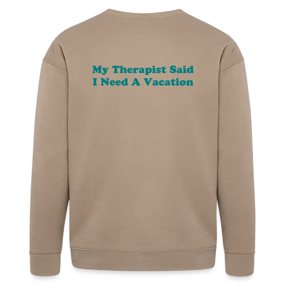 My Therapist said I need a vacation Unisex Sweatshirt