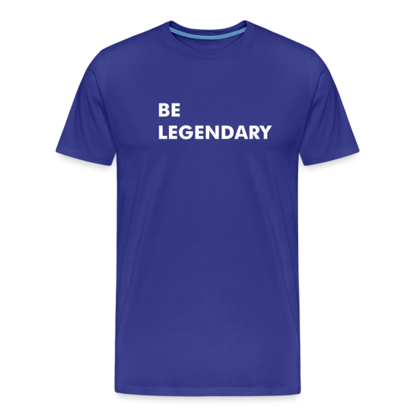 Unisex Be Legendary Premium T-Shirt